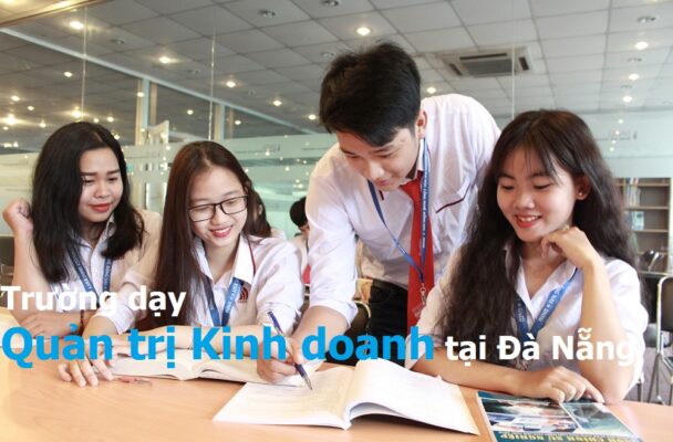 Top 10 Trường dạy Quản Trị Kinh Doanh tại Đà Nẵng