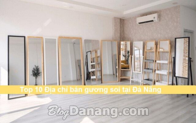 Top 10 Địa chỉ bán gương soi tại Đà Nẵng