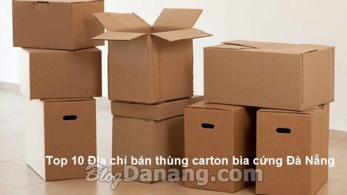 Top 10 Địa chỉ bán thùng carton bìa cứng Đà Nẵng