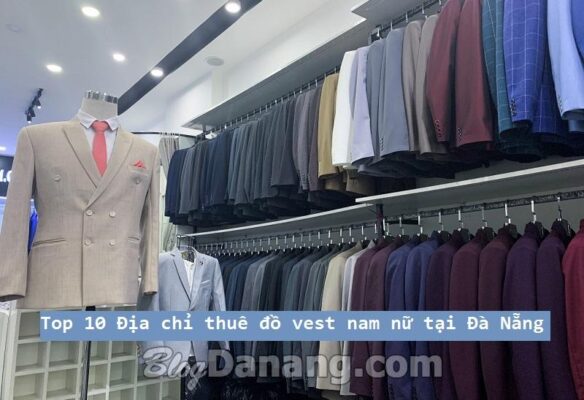 Top 10 Địa chỉ thuê đồ vest nam nữ tại Đà Nẵng